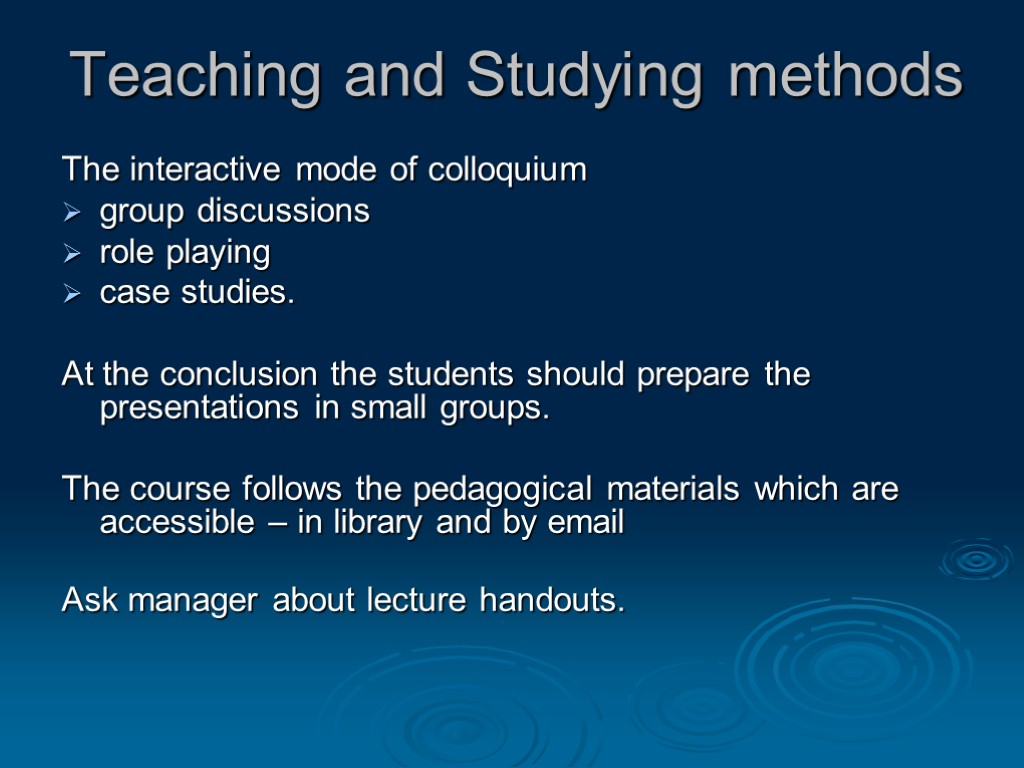 Teaching and Studying methods The interactive mode of colloquium group discussions role playing case